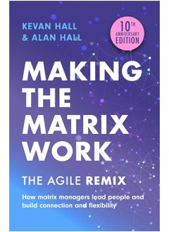 Making the Matrix Work, 2nd edition: The Agile Remix 