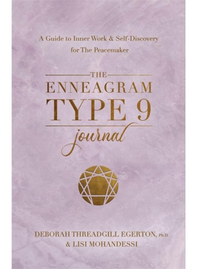 The Enneagram Type 9 Journal : A Guide to Inner Work & Self-Discovery for The Peacemaker 