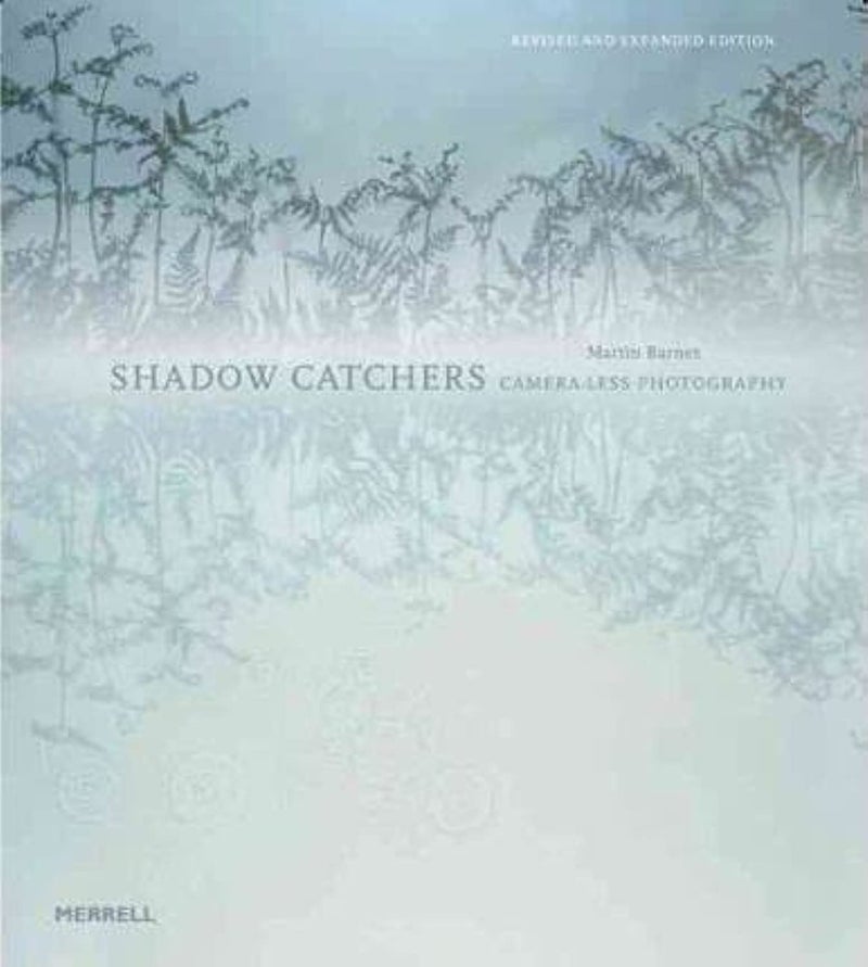 Barnes.M Shadow Catchers:Camera-Less Photography