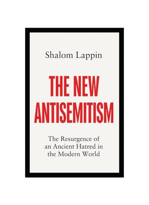 The New Antisemitism: The Resurgence of an Ancient Hatred in the Modern World