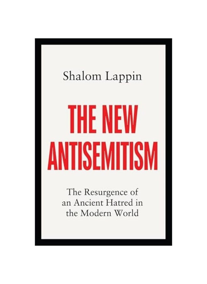 The New Antisemitism: The Resurgence of an Ancient Hatred in the Modern World