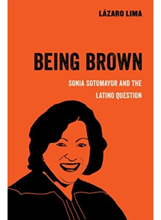 Being Brown : Sonia Sotomayor and the Latino Question : 9 