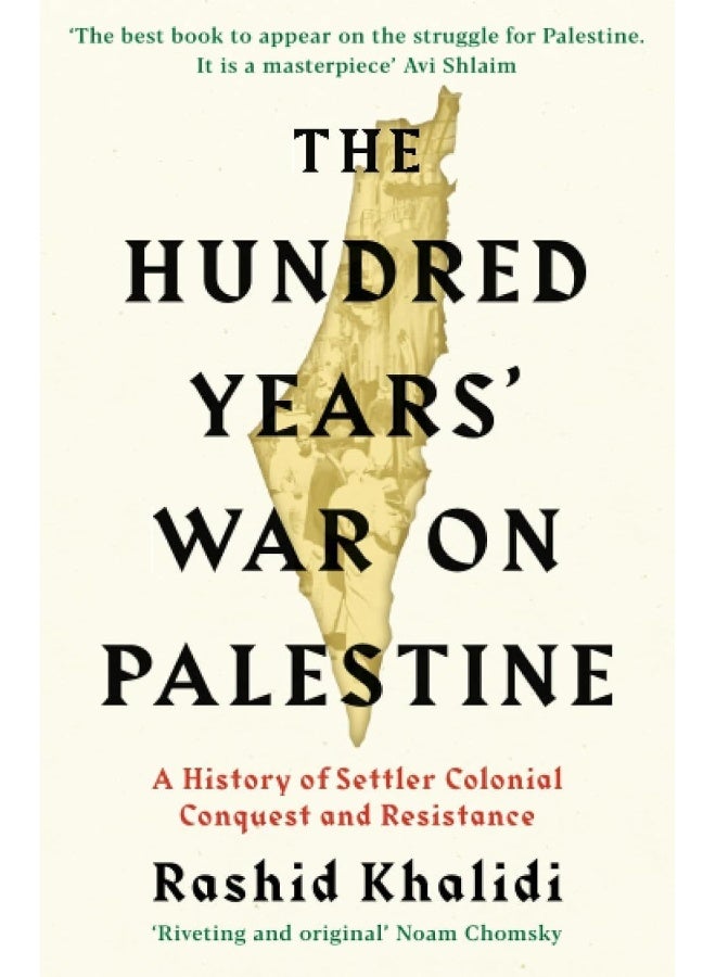 The Hundred Years War On Palestine A History Of Settler Colonial Conquest And Resistance - Image 5