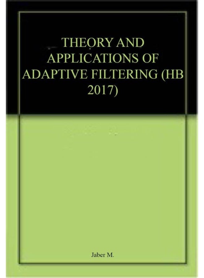 THEORY AND APPLICATIONS OF ADAPTIVE FILTERING (HB 2017) 