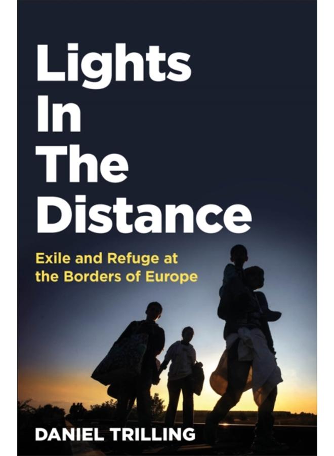 Lights In The Distance : Exile and Refuge at the Borders of Europe 