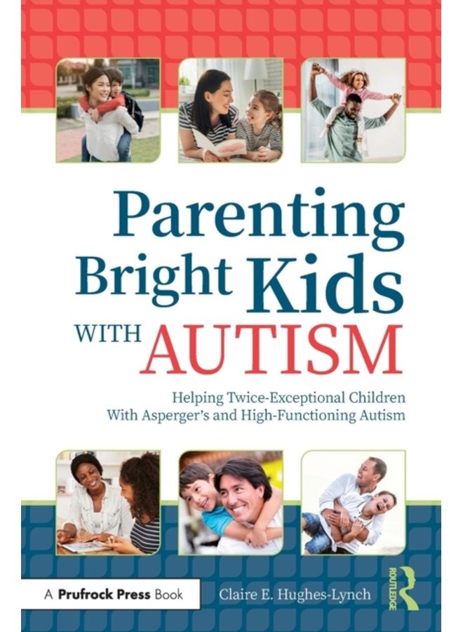 Parenting Bright Kids With Autism Helping Twice Exceptional Children With Asperger s and High Functioning Autism - Paperback