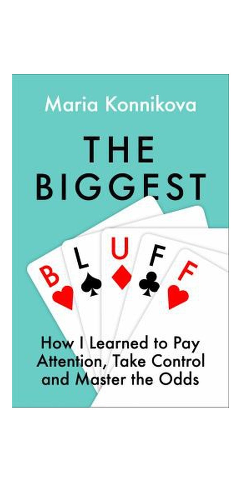 The Biggest Bluff: How I Learned to Pay Attention, Master Myself, and Win - Image 2