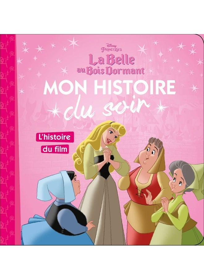 LA BELLE AU BOIS DORMANT - Mon Histoire du Soir - L'histoire du film - Disney Princesses 