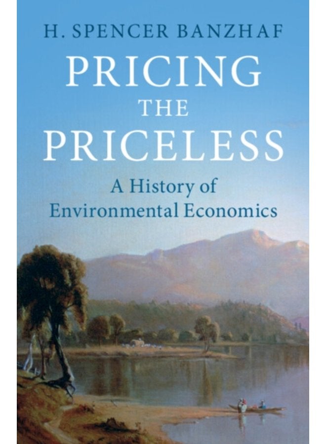 Pricing the Priceless A History of Environmental Economics - Paperback