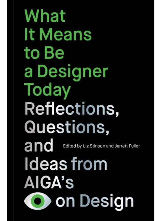 What It Means to Be a Designer Today Reflections Questions and Ideas from AIGAs Eye on Design - Paperback