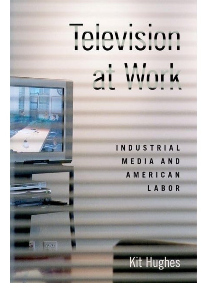 Television at Work: Industrial Media and American Labor 