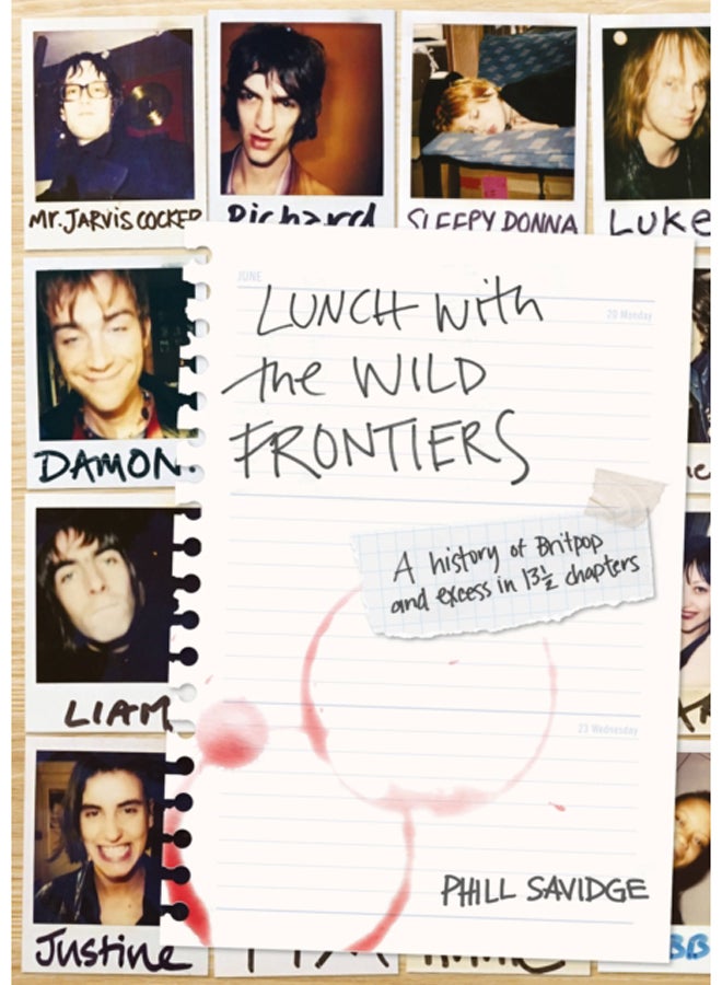 Lunch With The Wild Frontiers : A History of Britpop and Excess in 131/2 Chapters 