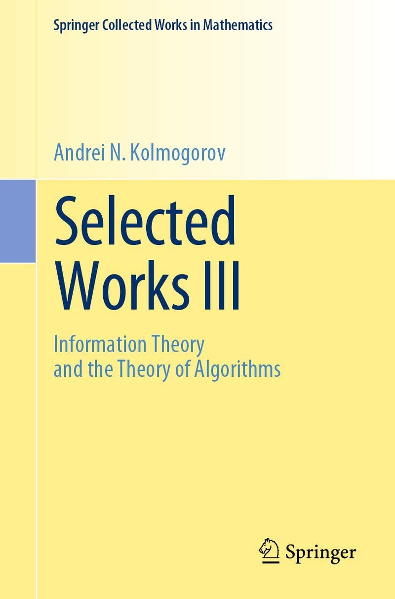 Selected Works III: Information Theory and the Theory of Algorithms Paperback by Andrei N Kolmogorov - 19 July 2019