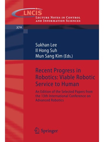 Recent Progress in Robotics: Viable Robotic Service to Human : An Edition of the Selected Papers from the 13th International Conference on Advanced Robotics - pzsku/Z353B207F171DE409220BZ/45/1749041617/e3a2c07d-8068-4421-9eaf-a1f798f82c37