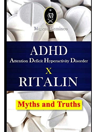 Adhd Attention Deficit Hyperactivity Disorder X Ritalin Myths And Truths