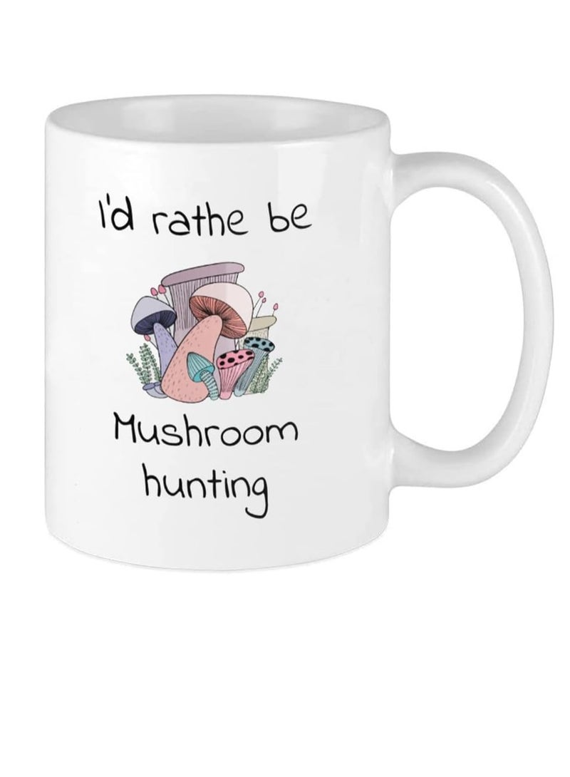 Coffee Cup I'd rather be Mushroom hunting - Funny mushroom themed mug - Biology mushrooming 