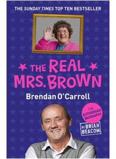 The Real Mrs. Brown : The Authorised Biography of Brendan O'Carroll