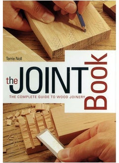 Chartwell Books The Joint The Complete Guide to Wood Joinery 