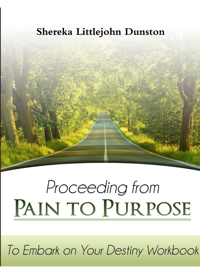 Proceeding from Pain to Purpose: To Embark on Your Destiny Workbook  - Image 1