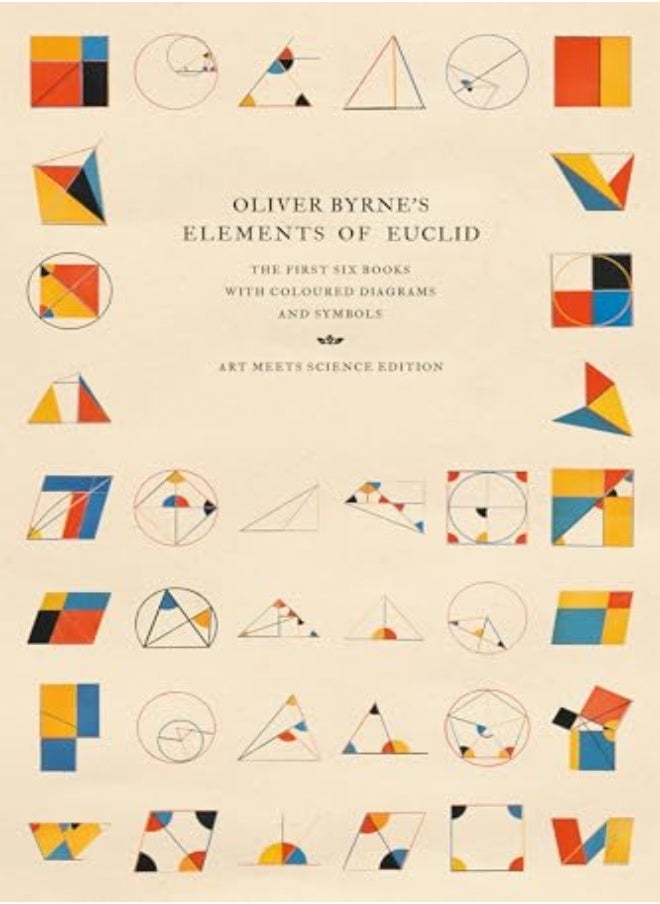 Oliver Byrnes Elements Of Euclid The First Six Books With Coloured Diagrams And Symbols 