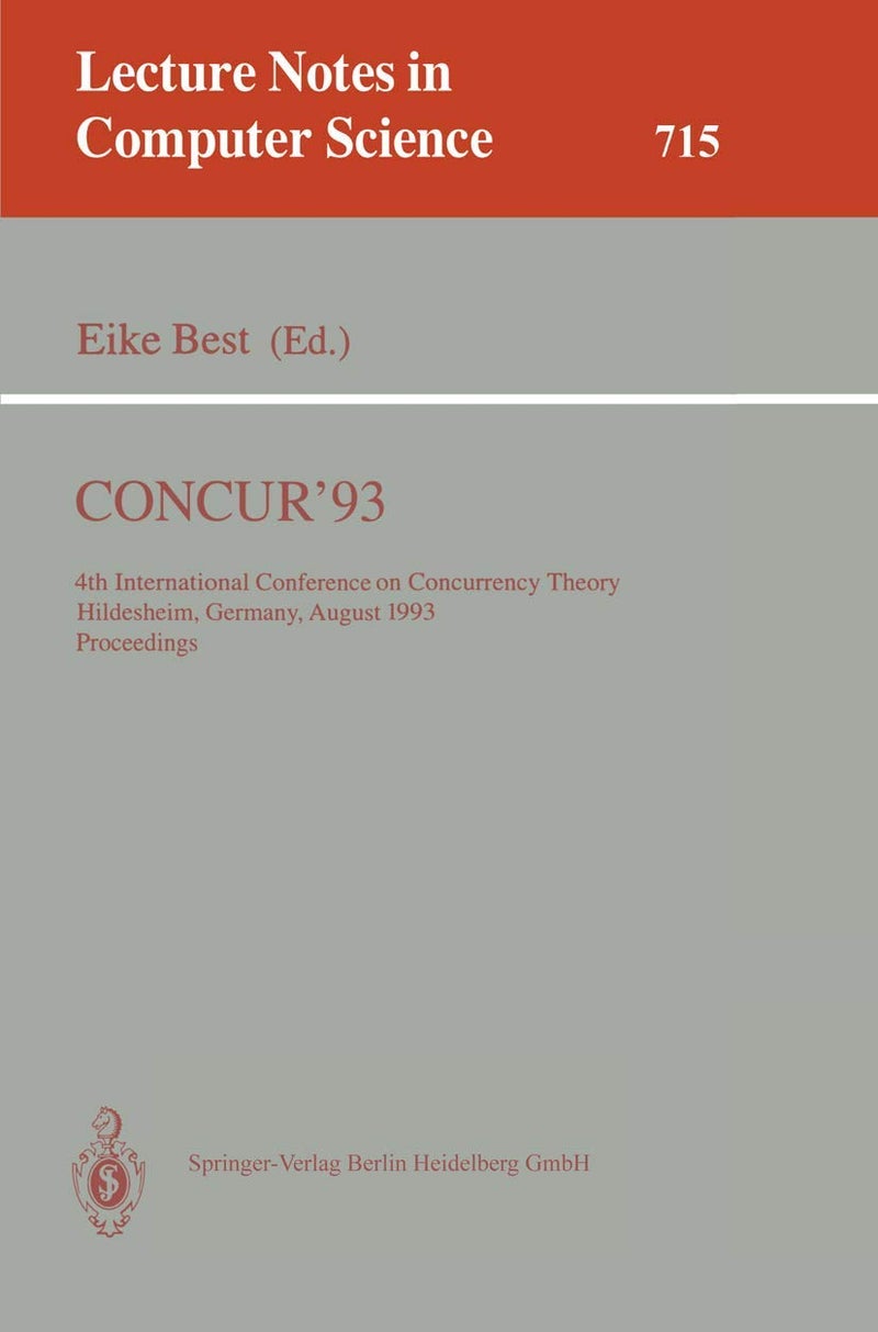 CONCUR'93: 4th International Conference on Concurrency Theory, Hildesheim, Germany, August 23-26, 1993. Proceedings