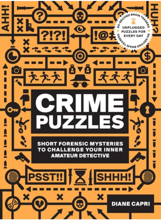 60-Second Brain Teasers Crime Puzzles : Short Forensic Mysteries to Challenge Your Inner Amateur Detective 