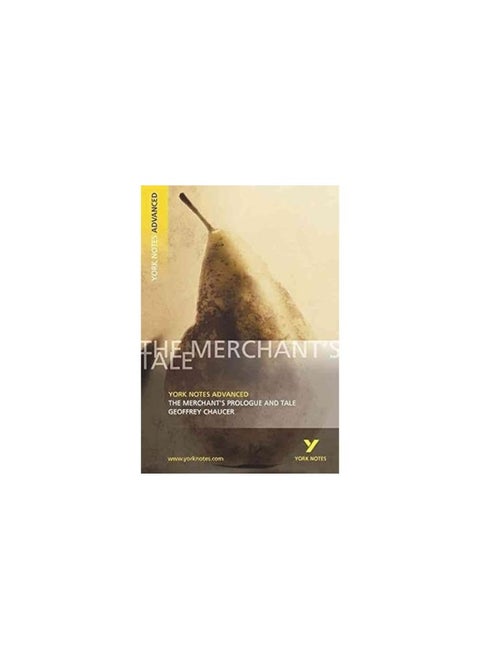 The Merchant's Prologue and Tale: York Notes Advanced everything you need to catch up, study and prepare for and 2023 and 2024 exams and assessments