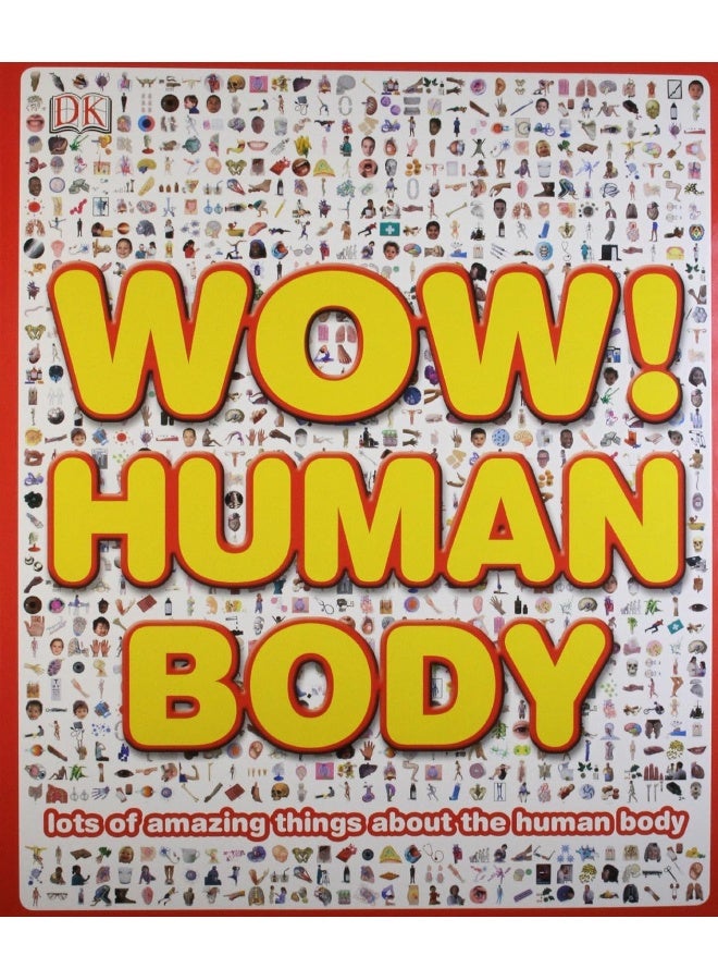 Wow! Human Body: Lots of Amazing Things About the Human Body - Image 1