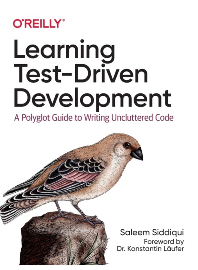 Learning Test-Driven Development : A Polyglot Guide to Writing Uncluttered Code 