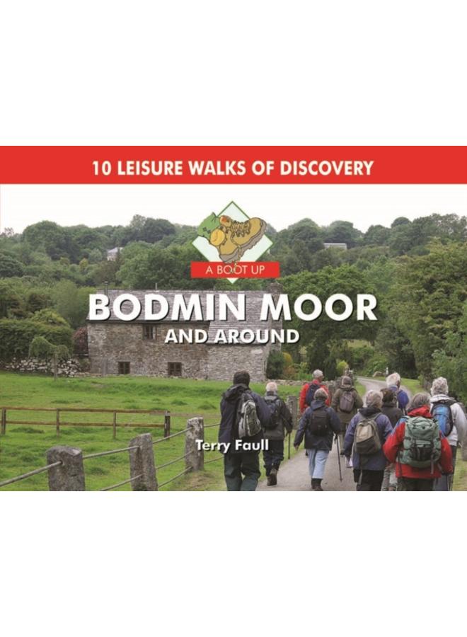 A Boot Up Bodmin Moor and Around : 10 Leisure Walks Fo Discovery 