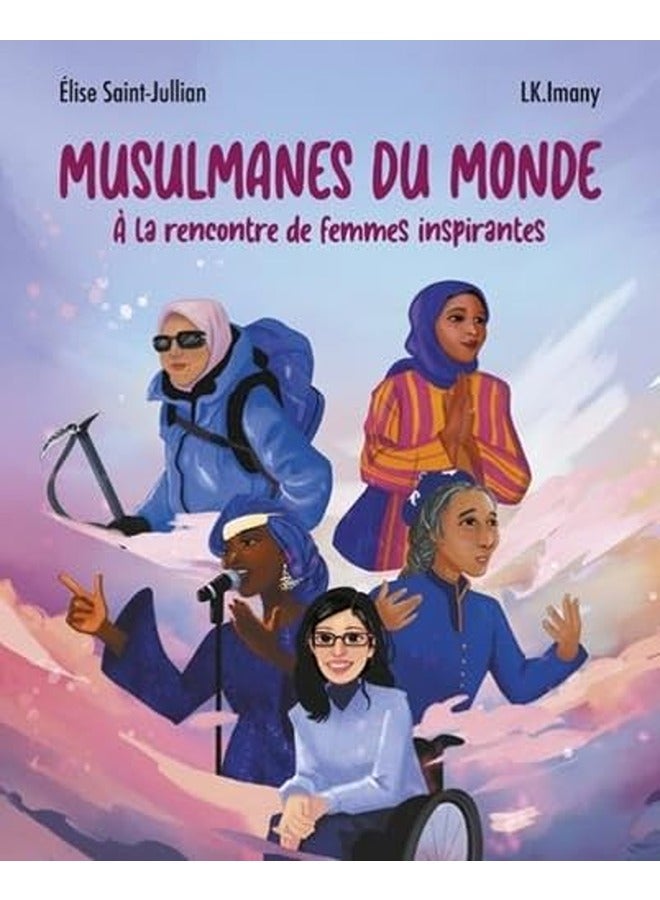 Musulmanes Du Monde - A La Rencontre De Femmes Inspirantes