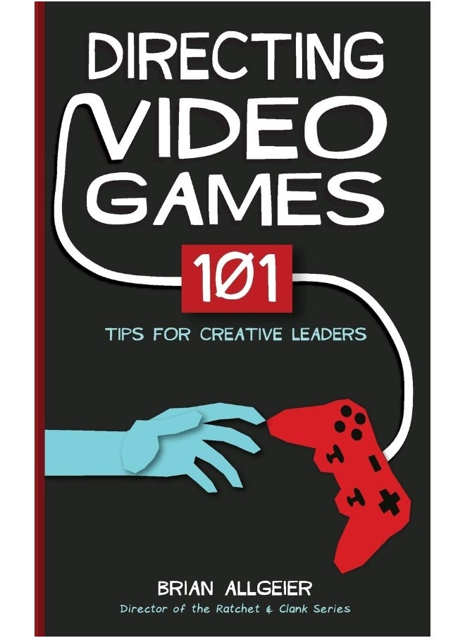 Directing Video Games: 101 Tips for Creative Leaders  - Image 1