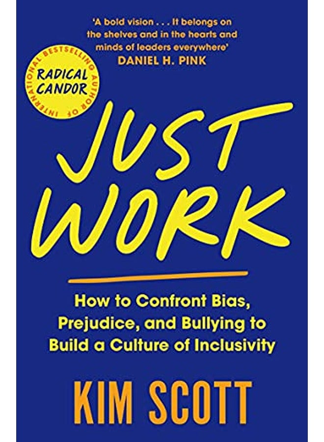Just Work How To Confront Bias Prejudice And Bullying To Build A Culture Of Inclusivity By Scott Kim Paperback 