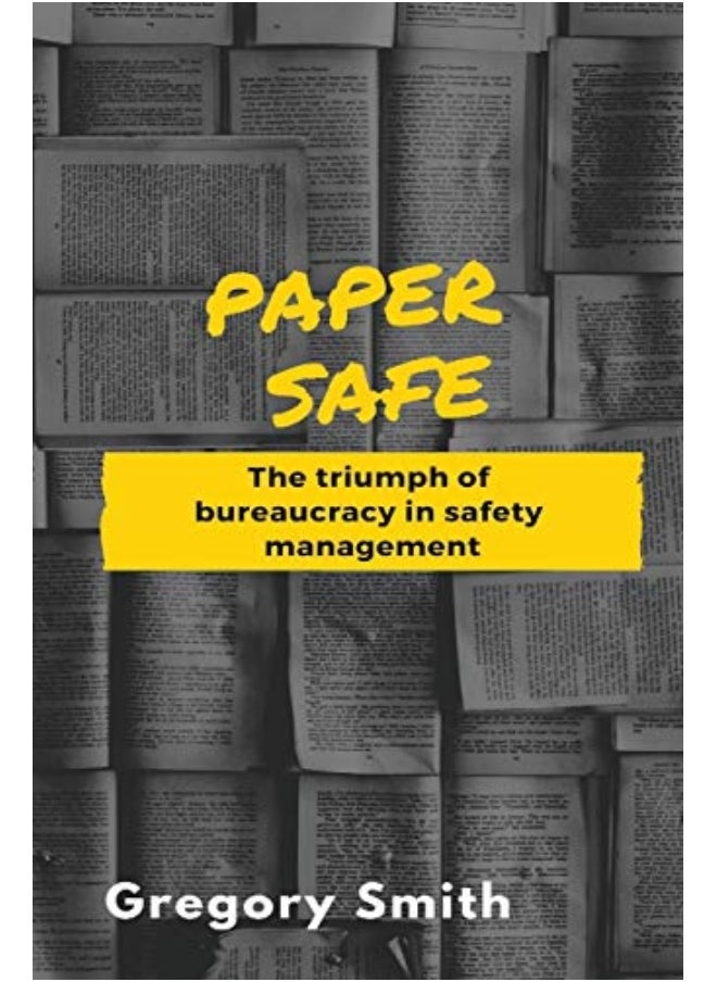 Paper Safe The Triumph Of Bureaucracy In Safety Management - pzsku/Z356145B3FA686B5310A4Z/45/_/1729593804/59190eaf-7188-42bc-8e3b-6e22811db6c2