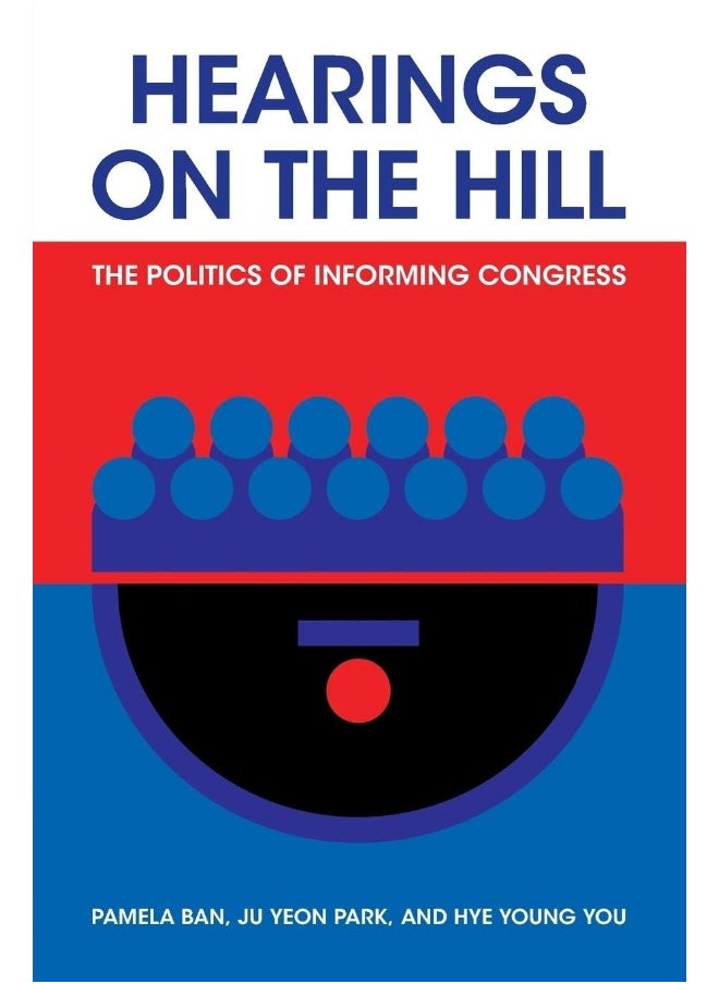 Hearings on the Hill: The Politics of Informing Congress 