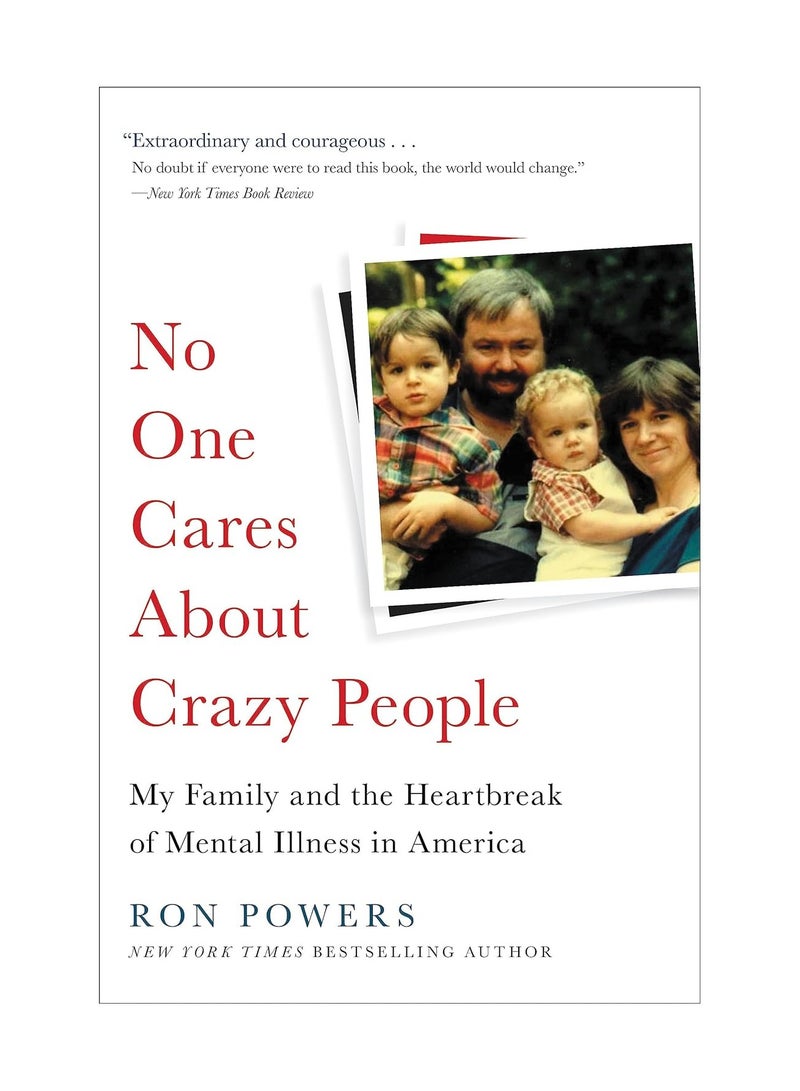 No One Cares About Crazy People My Family And The Heartbreak Of Mental Illness In America Paperback 