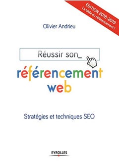 REUSSIR SON REFERENCEMENT WEB EDITION 2018 2019 