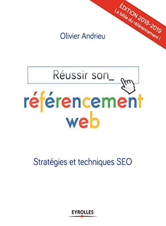 REUSSIR SON REFERENCEMENT WEB EDITION 2018 2019 