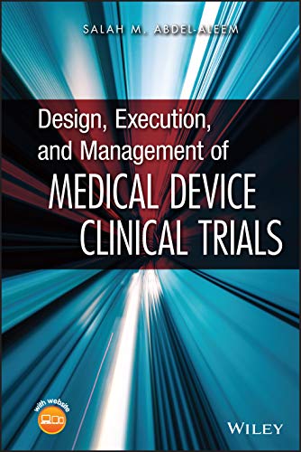 Design Execution And Management Of Medical Device Clinical Trials 