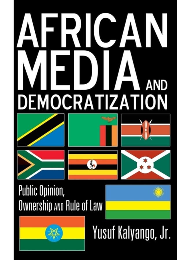 African Media and Democratization Public Opinion Ownership and Rule of Law - Hardback