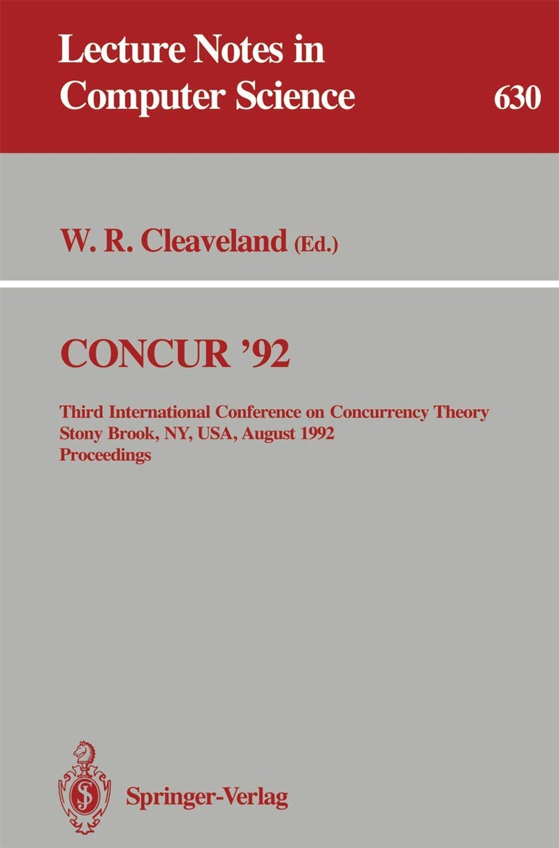 CONCUR '92: Third International Conference on Concurrency Theory, Stony Brook, NY, USA, August 24-27, 1992. Proceedings