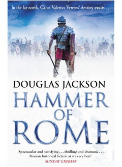 Hammer of Rome: (Gaius Valerius Verrens 9): A thrilling and dramatic historical adventure that conjures up Roman Britain perfectly
