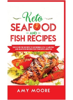 Keto Seafood and Fish Recipes: Discover the Secrets to Incredible Low-Carb Fish and Seafood Recipes for Your Keto Lifestyle  - Image 1