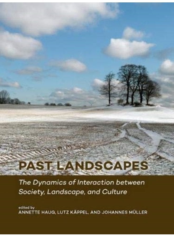 Past Landscapes The Dynamics of Interaction between Society Landscape and Culture - Hardback
