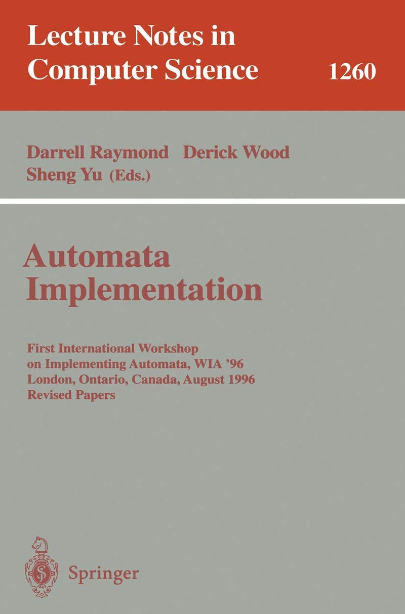 Automata Implementation: First International Workshop on Implementing Automata, WIA '96, London, Ontario, Canada, August 29 - 31, 1996, Revised Papers