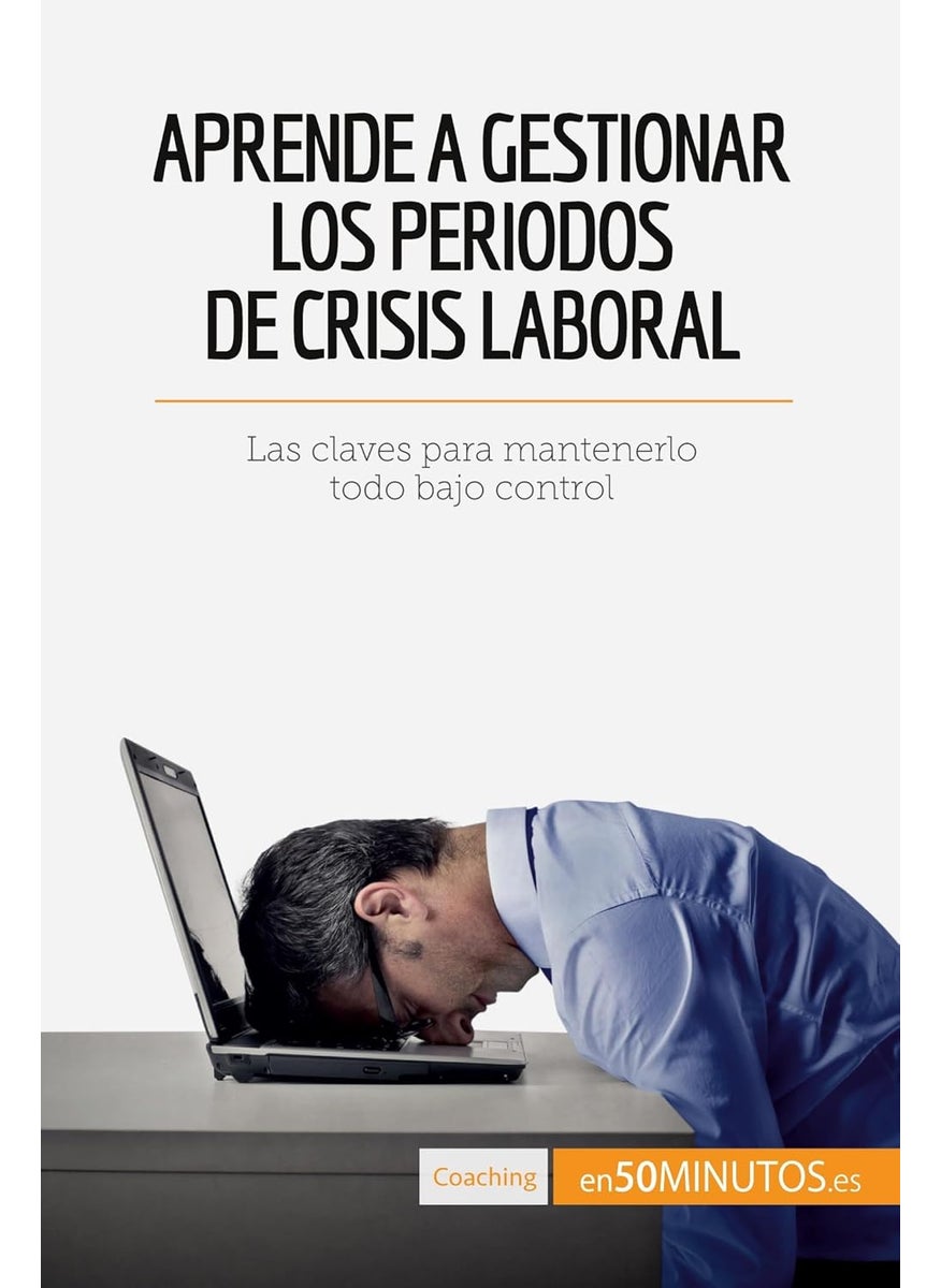Aprende a gestionar los periodos de crisis laboral: Las claves para mantenerlo todo bajo control  - Image 1