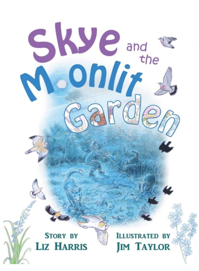 Skye and the Moonlit Garden : a beautiful story of family, comfort and love filled with botanical illustrations for all ages : 1 