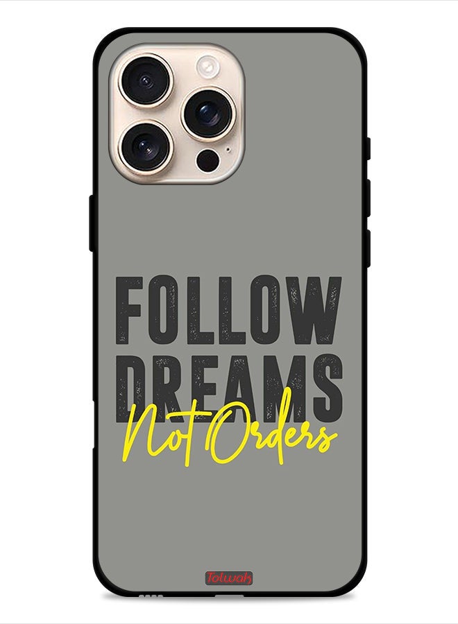 Tolwak Apple iPhone 16 Pro Protective Case Cover Follow Dreams Not Orders - Image 1