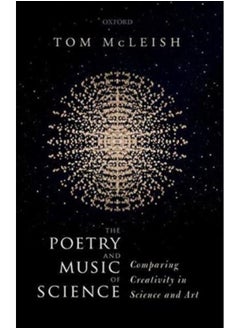 The Poetry and Music of Science : Comparing Creativity in Science and Art 