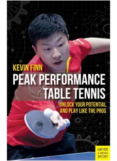 Peak Performance Table Tennis: Unlock Your Potential and Play Like the Pros